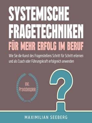 cover image of Systemische Fragetechniken für mehr Erfolg im Beruf